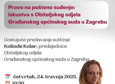 Poziv na gostujuće predavanje predsjednice Obiteljskog odjela Građanskog općinskog suda u Zagrebu sutkinje Kolinde Kolar 24. travnja 2025.