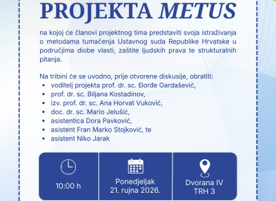 Poziv na Tribinu institucionalnog istraživačkog projekta „Metode tumačenja u praksi Ustavnog suda Republike Hrvatske – METUS“