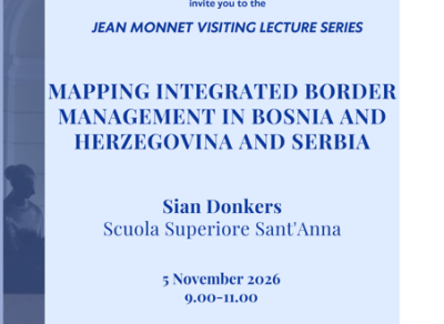 Invitation to the Jean Monnet Visiting Lecture by Sian Donkers: “Mapping Integrated Border Management in Bosnia and Herzegovina and Serbia”